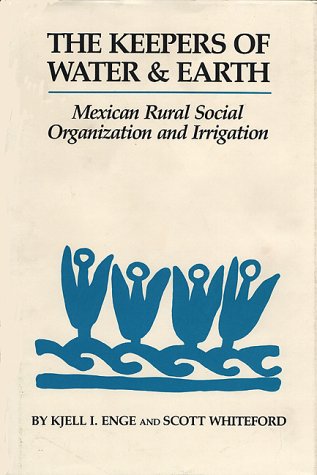 Keepers of Water and Earth Mexican Rural Social Organization and Irrigation  1989 9780292743090 Front Cover