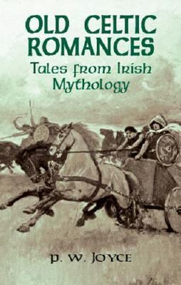 Old Celtic Romances Tales from Irish Mythology 3rd 2001 9780486416090 Front Cover