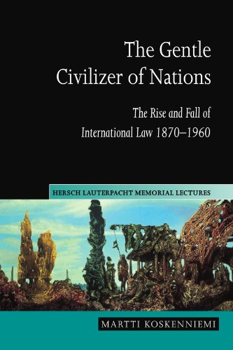 Gentle Civilizer of Nations The Rise and Fall of International Law 1870-1960  2004 9780521548090 Front Cover