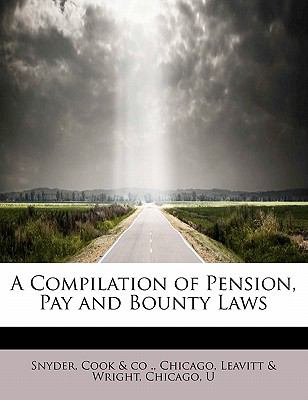 Compilation of Pension, Pay and Bounty Laws  N/A 9780554812090 Front Cover