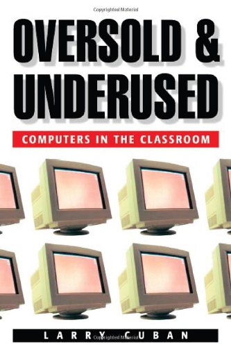Oversold and Underused Computers in the Classroom  2001 (Reprint) 9780674011090 Front Cover