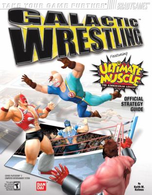 Galactic Wrestling Featuring Ultimate Muscle  2004 9780744004090 Front Cover