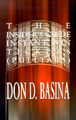 Insider's Guide Instant Win Tickets How to Win! How to Sell! How to Profit!  2001 9780759660090 Front Cover