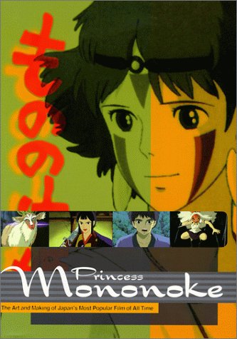 Princess Mononoke The Art and Making of Japan's Most Popular Film of All Time  1999 9780786866090 Front Cover