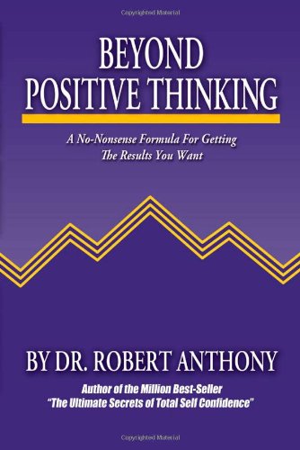 Beyond Positive Thinking A No-Nonsense Formula for Getting the Results You Want  2004 9780975857090 Front Cover