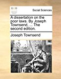 A Dissertation on the Poor Laws by Joseph Townsend  N/A 9781170886090 Front Cover