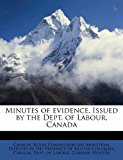 Minutes of Evidence Issued by the Dept of Labour, Canad  N/A 9781172811090 Front Cover