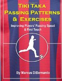 Tiki Taka Passing Patterns and Exercises Improving Players' Passing Speed and First Touch N/A 9781500137090 Front Cover