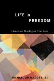 Life in Freedom Liberation Theologies from Asia N/A 9781608994090 Front Cover