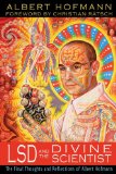 LSD and the Divine Scientist The Final Thoughts and Reflections of Albert Hofmann  2013 9781620550090 Front Cover