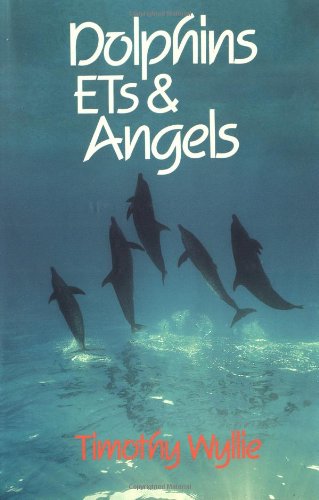 Dolphins, ETs and Angels Adventures among Spiritual Intelligences  1992 (Reprint) 9781879181090 Front Cover