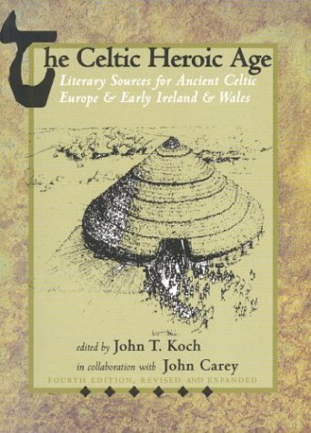 Celtic Heroic Age Literary Sources for Ancient Celtic Europe and Early Ireland and Wales 4th 2003 9781891271090 Front Cover
