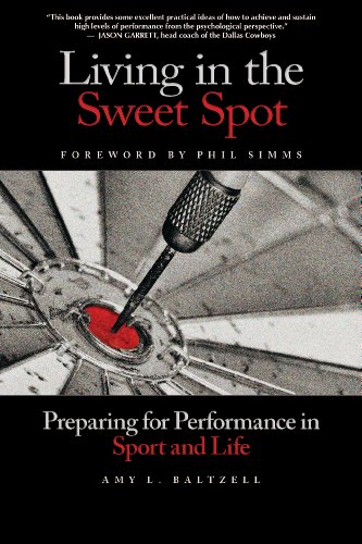 Living in the Sweet Spot Preparing for Performance in Sport and Life  2011 9781935412090 Front Cover