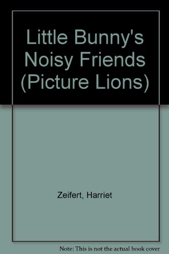 Little Bunny's Noisy Friends   1990 9780006639091 Front Cover