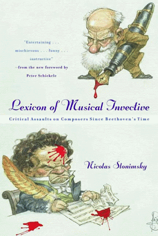 Lexicon of Musical Invective Critical Assaults on Composers since Beethoven's Time  2000 9780393320091 Front Cover