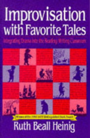 Improvisation with Favorite Tales Integrating Drama into the Reading/Writing Classroom  1992 9780435086091 Front Cover