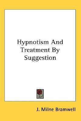 Hypnotism and Treatment by Suggestion  N/A 9780548102091 Front Cover