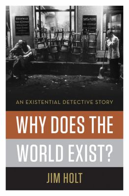 Why Does the World Exist? An Existential Detective Story  2012 9780871404091 Front Cover