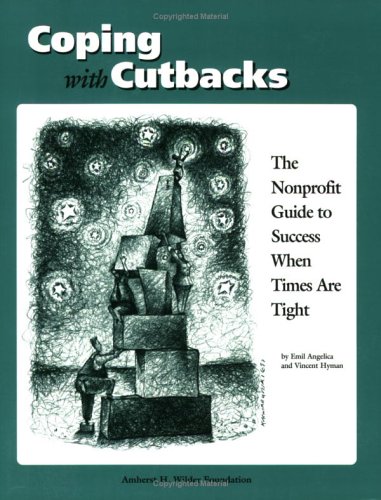 Coping with Cutbacks The Nonprofit Guide to Success When Times Are Tight  1997 9780940069091 Front Cover