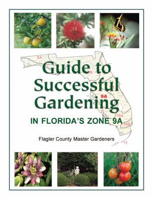 Guide to Successful Gardening in Florida's Zone 9A  N/A 9780982694091 Front Cover
