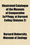 Illustrated Catalogue of the Museum of Comparative Zoã¶Logy, at Harvard Colleg N/A 9781155039091 Front Cover