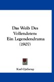 Weib des Vollendeten Ein Legendendrama (1907) N/A 9781160567091 Front Cover