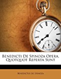 Benedicti de Spinoza Opera, Quotquot Reperta Sunt  N/A 9781248438091 Front Cover