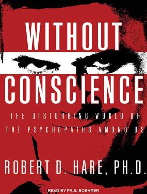 Without Conscience: The Disturbing World of the Psychopaths Among Us  2011 9781452604091 Front Cover