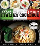 Mormon Mama Italian Cookbook: From My Nona Rosa's Table to Yours  2013 9781462111091 Front Cover