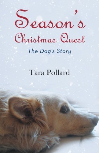 Season’s Christmas Quest: The Dog’s Story  2012 9781475940091 Front Cover