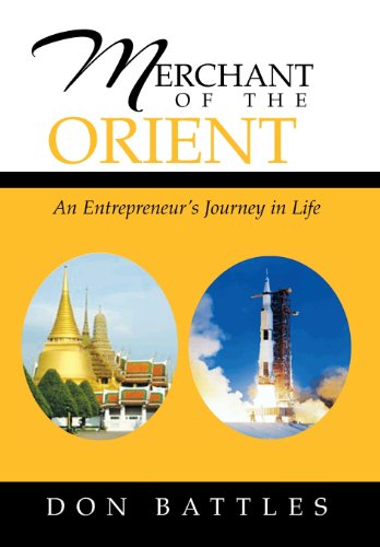 Merchant of the Orient: An Enterpreneur's Journey in Life  2013 9781483646091 Front Cover
