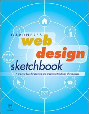 Gardner's Web Design Sketchbook A Drawing Book for Planning and Organizing the Design of Web Pages  2003 9781589650091 Front Cover