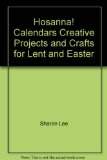 Hosanna! : Calendars, Creative Projects and Crafts for Lent N/A 9780062548092 Front Cover