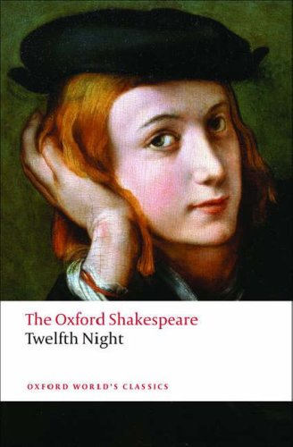 Oxford Shakespeare: Twelfth Night, or What You Will   2008 9780199536092 Front Cover
