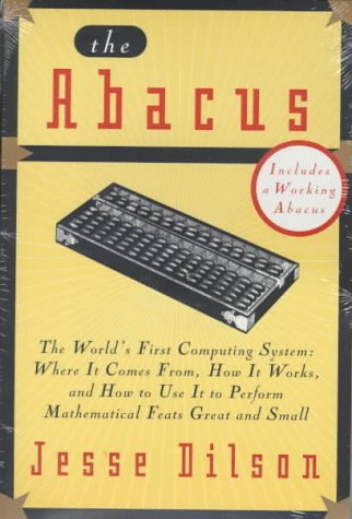 Abacus The World's First Computing System - Where It Comes From, How It Works, and How to Use It to Perform Mathematical Feats Great and Small  2007 (Revised) 9780312104092 Front Cover