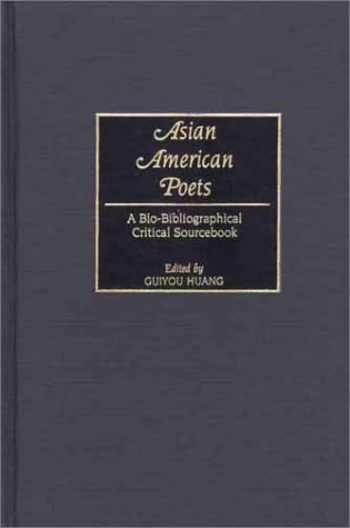 Asian American Poets A Bio-Bibliographical Critical Sourcebook  2002 9780313318092 Front Cover