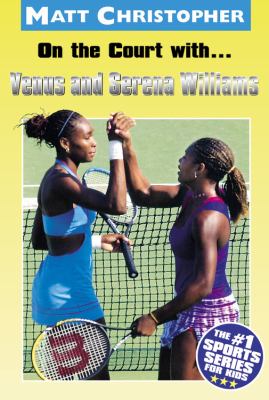 On the Court with... Venus and Serena Williams  N/A 9780316094092 Front Cover