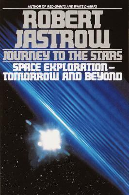 Journey to the Stars Space Exploration--Tomorrow and Beyond N/A 9780553349092 Front Cover