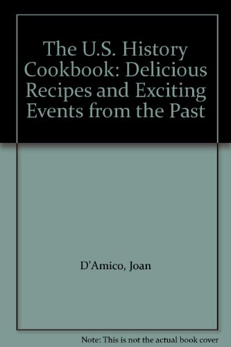 The U.S. History Cookbook: Delicious Recipes and Exciting Events from the Past  2003 9780606276092 Front Cover