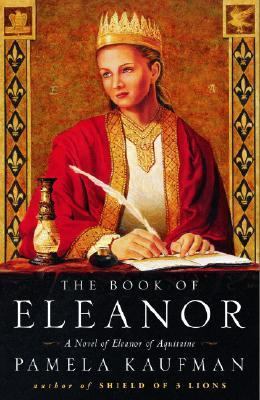 Book of Eleanor A Novel of Eleanor of Aquitaine  2002 9780609808092 Front Cover