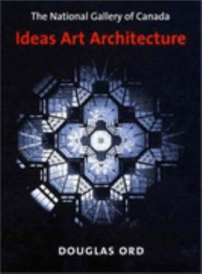 National Gallery of Canada Ideas, Art, Architecture  2003 9780773525092 Front Cover