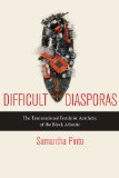 Difficult Diasporas The Transnational Feminist Aesthetic of the Black Atlantic  2013 9780814770092 Front Cover