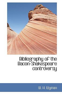 Bibliography of the Bacon-Shakespeare Controversy  N/A 9781113960092 Front Cover