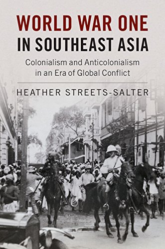 World War One in Southeast Asia Colonialism and Anticolonialism in an Era of Global Conflict  2017 9781316501092 Front Cover