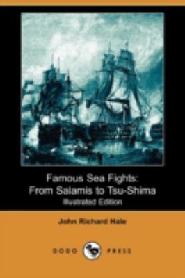 Famous Sea Fights: From Salamis to Tsu-shima  2009 9781409955092 Front Cover