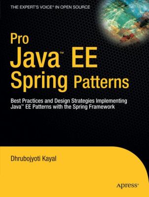 Pro Java EE Spring Patterns Best Practices and Design Strategies Implementing Java EE Patterns with the Spring Framework  2008 9781430210092 Front Cover