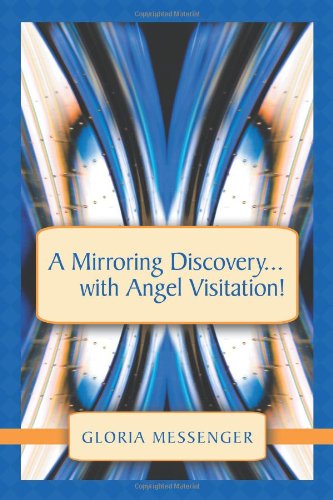 Mirroring Discovery... with Angel Visitation!   2011 9781452540092 Front Cover