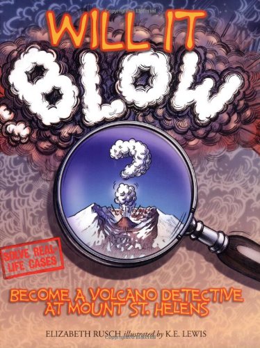 Will It Blow? Become a Volcano Detective at Mount St. Helens  2007 9781570615092 Front Cover