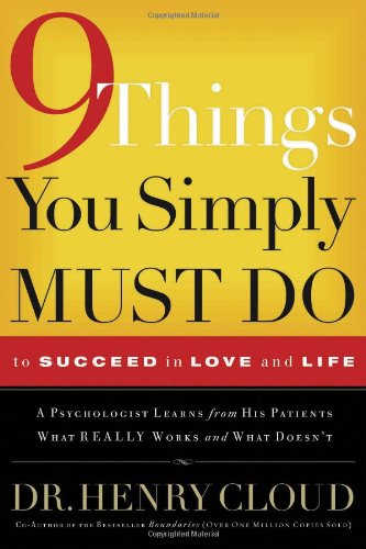 9 Things You Simply Must Do to Succeed in Love and Life A Psychologist Probes the Mystery of Why Some Lives Really Work and Others Don't  2004 9781591450092 Front Cover