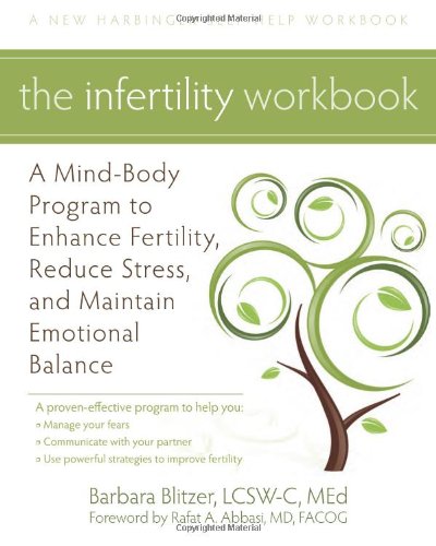 Infertility Workbook A Mind-Body Program to Enhance Fertility, Reduce Stress, and Maintain Emotional Balance  2011 9781608820092 Front Cover